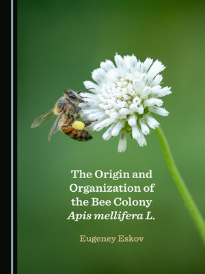 cover image of The Origin and Organization of the Bee Colony Apis mellifera L.